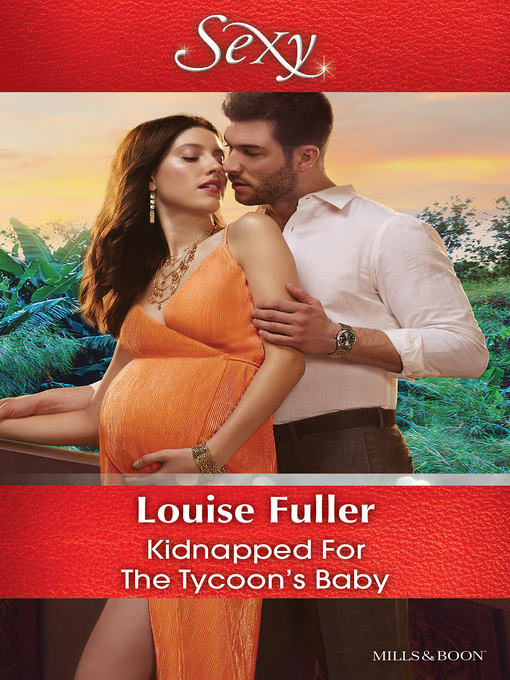 Title details for Kidnapped For the Tycoon's Baby by Louise Fuller - Available
